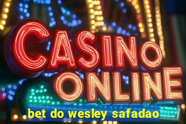 bet do wesley safadao